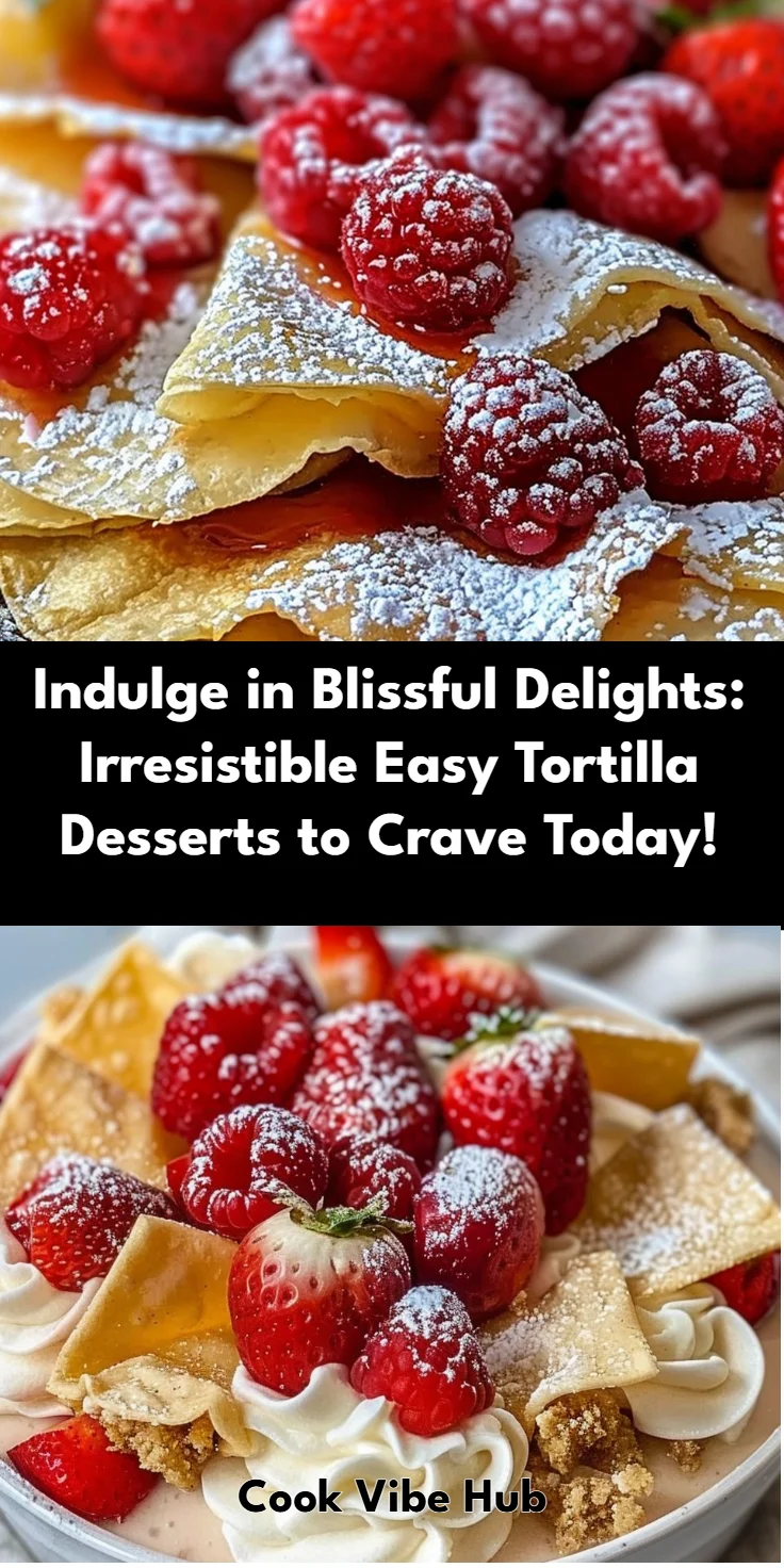 Tortilla Desserts: Easy Recipes to Satisfy Your Sweet Tooth